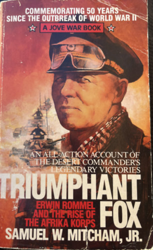 Samuel W. Mitcham Jr.: Triumphant fox  - Commemorating 50 years since the outbreak of world war II antikvár