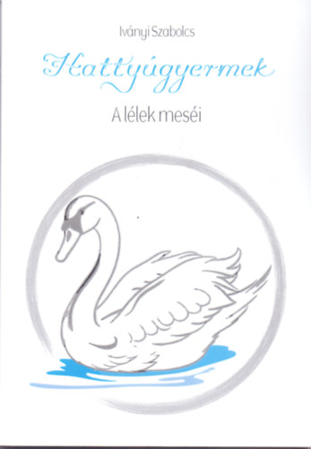 Iványi Szabolcs: Hattyúgyermek könyv