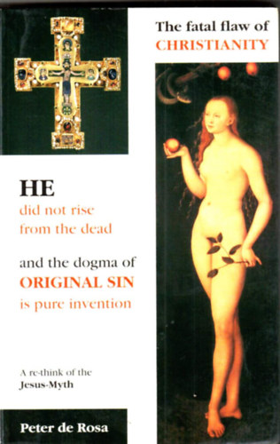 Peter de Rosa: The fatal flaw of christianity antikvár