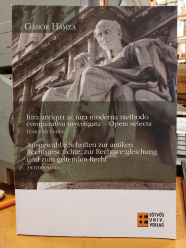 Hamza Gábor: Iura antiqua ac iura moderna methodo comparativa investigata - Tomus Secundus antikvár