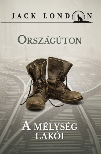 Jack London: Országúton - A mélység lakói e-Könyv