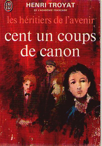 Henri Troyat: Les héritiers de l'avenir II : Cent un coups de canon antikvár