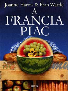 Fran Warde, Joanne Harris: A francia piac könyv