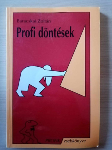 Baracskai Zoltán, Nagy László (szerk.): Profi döntések (Profik zsebkönyve) könyv