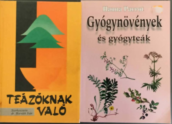 Horváth Iván, Hanna Parrot: Gyógynövények és gyógyteák + Teázóknak való antikvár
