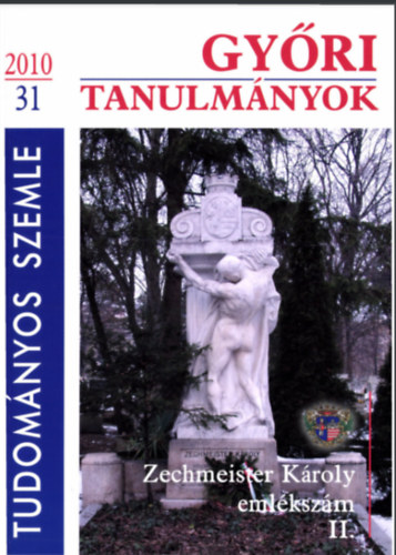 Dominkovits Péter, Horváth József, Csik Tamás: Győri Tanulmányok - Zechmeister Károly emlékszám II. - Tudományos Szemle 31/2010 antikvár