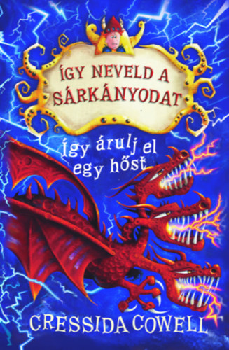 Cressida Cowell: Így neveld a sárkányodat 11. - Így árulj el egy hőst könyv