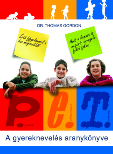 Gordon, Thomas, Dr.: P.E.T. - A gyereknevelés aranykönyve könyv