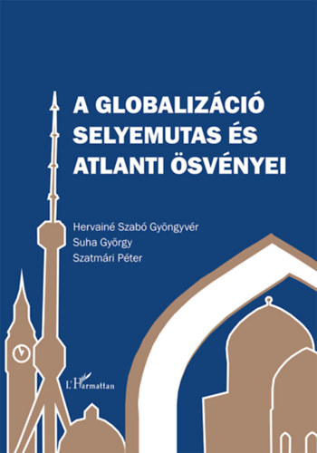 Suha György, Szatmári Péter, Hervainészabó Gyöngyvér: A globalizáció selyemutas és atlanti ösvényei antikvár