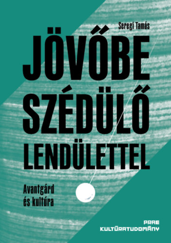Seregi Tamás: Jövőbe szédülő lendülettel e-Könyv