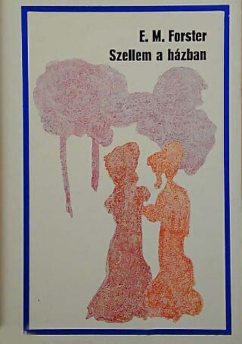 E M Forster, Fordította: Réz Ádám: Szellem ​a házban (Howards End) antikvár