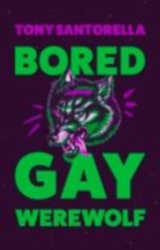 Santorella, Tony: Bored Gay Werewolf idegen