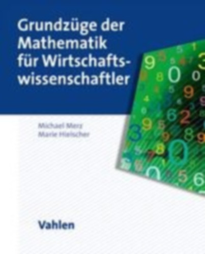 Merz, Michael - Hielscher, Marie: Grundzüge der Mathematik für Wirtschaftswissenschaftler idegen