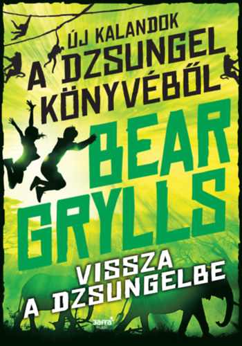 Bear Grylls: Vissza a dzsungelbe antikvár