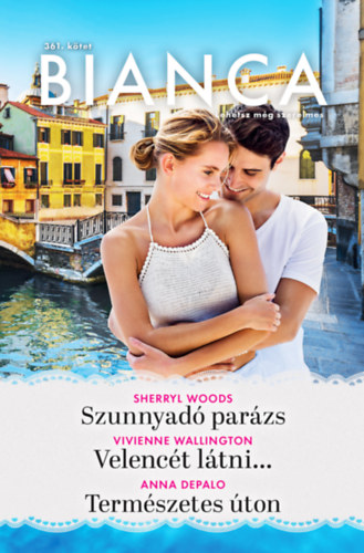 Sherryl Woods - Vivienne Wellington - Anna DePalo: Bianca 361. - Szunnyadó parázs; Velencét látni…; Természetes úton e-Könyv