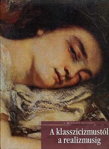 David Bianco; Lucia Mannini; Anna Mazzanti: A klasszicizmustól a realizmusig (A művészet története 12) antikvár
