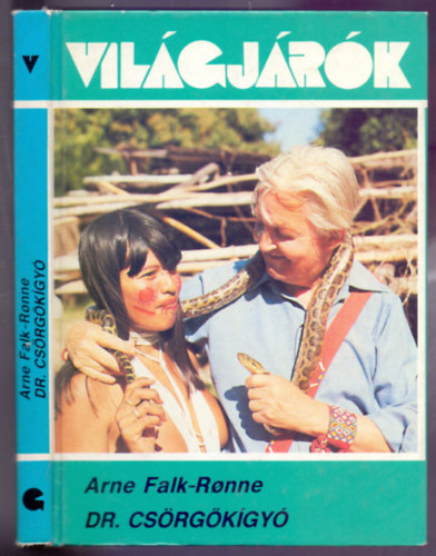 John Hillaby: Dr. Csörgőkígyó - Beszámoló azokról az évtizedekről, amelyeket Bjarne Berbom fehér bőrű orvosságos emberként töltött Dél-Amerika őserdeiben antikvár