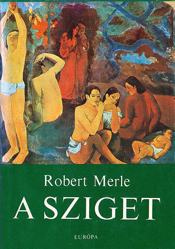 Robert Merle, Fordította: Justus Pál: A sziget 1-2. - 	L'île (Merle) antikvár