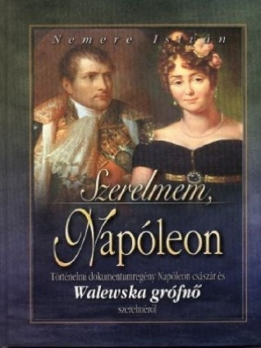 Szerelmem, Napóleon – Nemere István