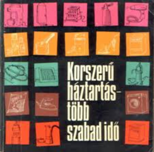 Korszerű háztartás- több szabadidő antikvár