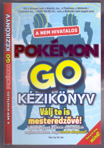 Ivy St. Ive: A nem hivatalos Pokémon Go kézikönyv (Válj te is mesteredzővé!) antikvár