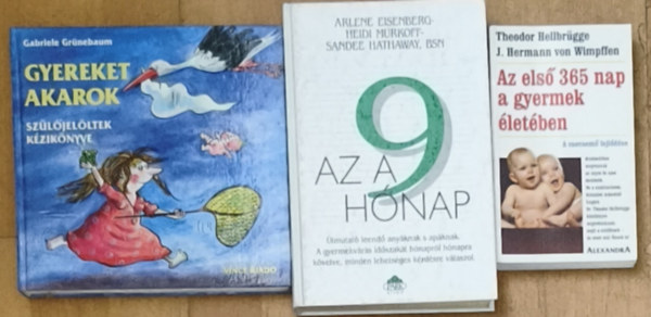 Gabriele Grünebaum, Heidi Murkoff - Arlene Eisenberg - Sandee Hathaway, Theodor Hellbrügge, J. Hermann von Wimpffen: 3db várandósággal, gyermekvállalással, gyermekneveléssel kapcsolatos könyv - Az első 365 nap a gyermek életében, Az a 9 hónap, Gyereket akarok antikvár
