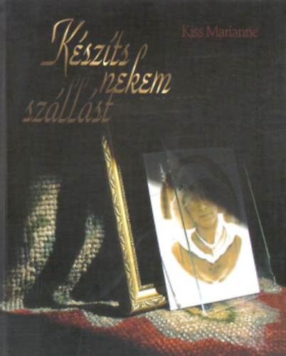 Kis Marianne: Készíts nekem szállást! antikvár