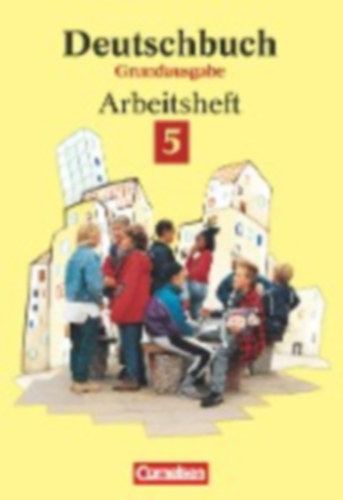 Diehm, Jan - Ferrante-Heidl, Josi - Grunow, Cordula - Hengstermann, Thomas - Koppers, Marlene - Mielke, Angela - Schick, Irmgard: Deutschbuch 5 Grundausg. Arb. idegen