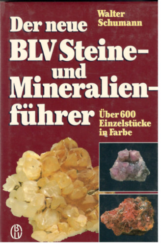 Walter Schumann: Der neue BLV Steine- und Mineralienführer - Über 600 Einzelstücke in Farbe antikvár