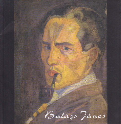 Horváth János: Balázs János festőművész emlékkiállítása (1904-1927) A művész születésének 100. évfordulóján antikvár