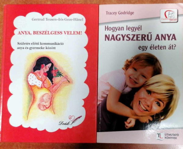 Tracey Godridge, Gertrud Teusen: 2 db könyv:Hogyan legyél nagyszerű anya egy életen át?+Anya,beszélgess velem! antikvár