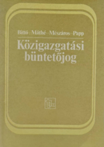 Bittó-Máthé-Mészáros-Papp: Közigazgatási büntetőjog - Dedikált antikvár
