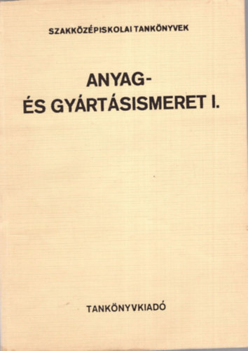 Márton Tibor: Anyag- és gyártásismeret I. antikvár