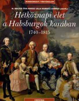 Krász Lilla, H. Balázs Éva: Hétköznapi élet a Habsburgok korában könyv