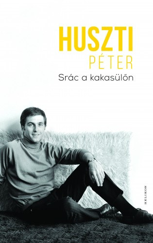 Huszti Péter: Srác a kakasülőn e-Könyv