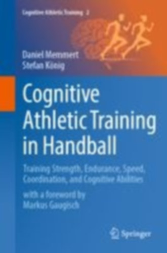 Memmert, Daniel - König, Stefan: Cognitive Athletic Training in Handball idegen