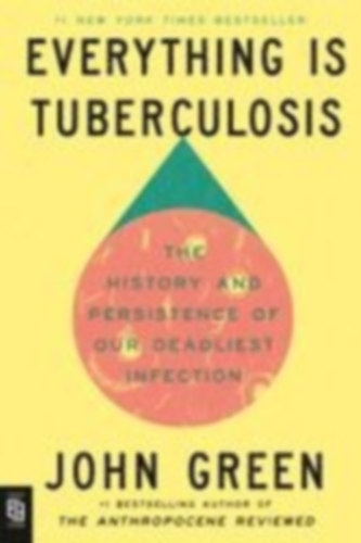 Green, John: Everything Is Tuberculosis idegen