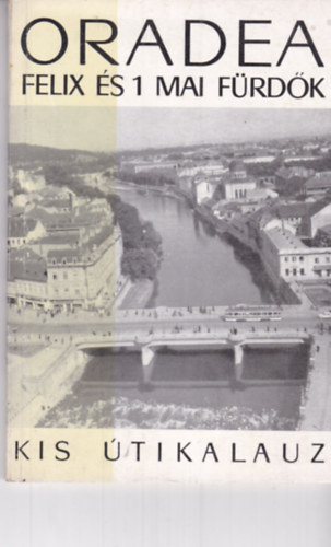 Florescu, Deac, Alexandrescu: Oradea Félix és 1 mai fürdők antikvár