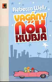 Rebecca Wells: Vagány nők klubja antikvár