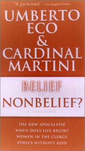 Umberto Eco, Carlo Maria Martini: Belief or Nonbelief?: A Dialogue Introduction antikvár