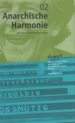 Anarchische Harmonie - John Cage und die Zukunft der Künste antikvár