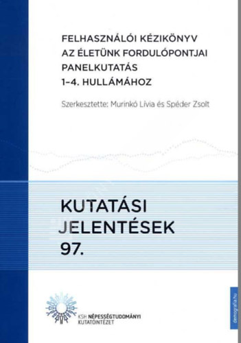 Spéder Zsolt (szerk.): Felhasználói kézikönyv az Életünk fordulópontjai panelkutatás 1-4. hullámához - Kutatási jelentések 97. antikvár