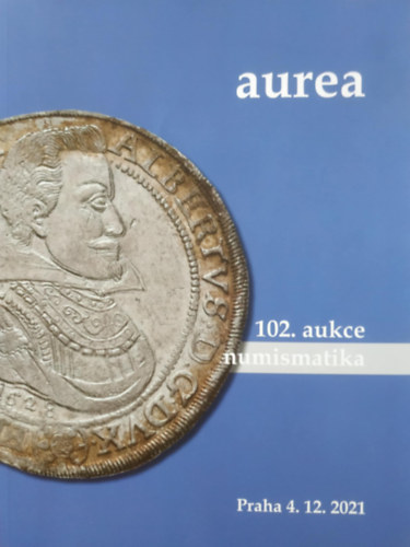 AUREA Numismatika: 102. aukce numismatika, Praha 4. 12. 2021 antikvár