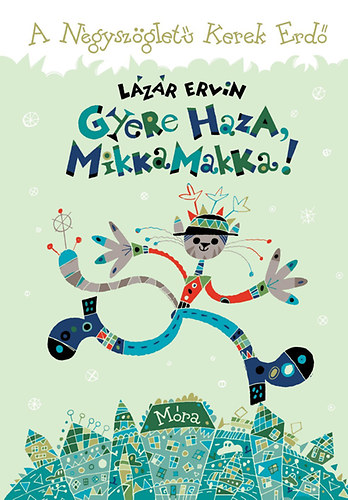 Lázár Ervin: Gyere haza, Mikkamakka! könyv