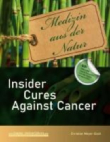 Meyer-Esch, Christian: Insider Cures Against Cancer (4th Edition 2021) idegen