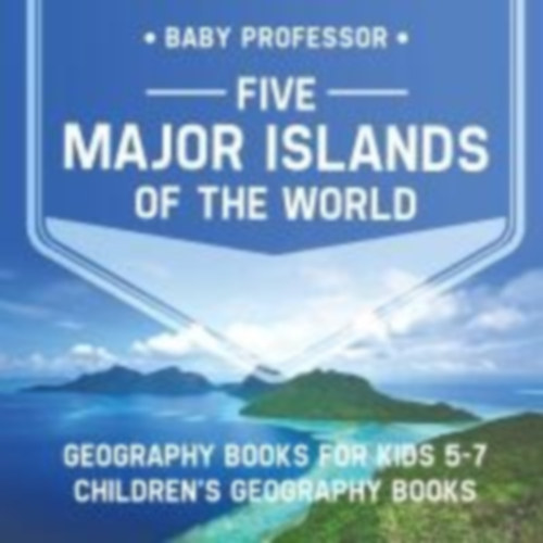 Baby: Five Major Islands of the World - Geography Books for Kids 5-7 | Children's Geography Books idegen