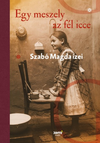 Egy meszely az fél icce - Szabó Magda ízei – Szabó Magda