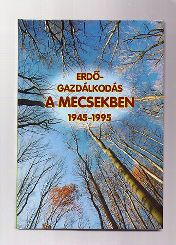 Barlahidai; Ferling szerk.: Erdőgazdálkodás a Mecsekben 1945-1995 antikvár