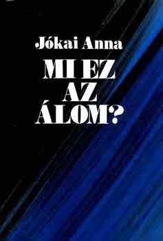 Jókai Anna: Mi ez az álom? antikvár