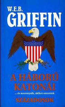 W.E.B.Griffin: A háború katonái ...és asszonyaik,akiket szerettek - Századosok antikvár
